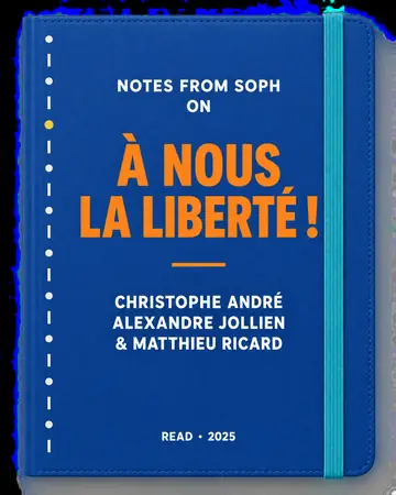Notes from Soph notebook cover for À nous la liberté ! by Christophe André, Alexandre Jollien & Matthieu Ricard