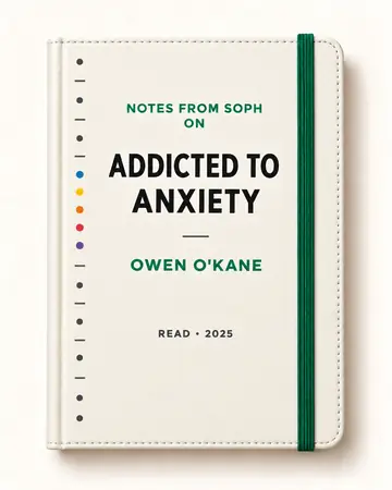 Notes from Soph notebook cover for Addicted to Anxiety by Owen O'Kane