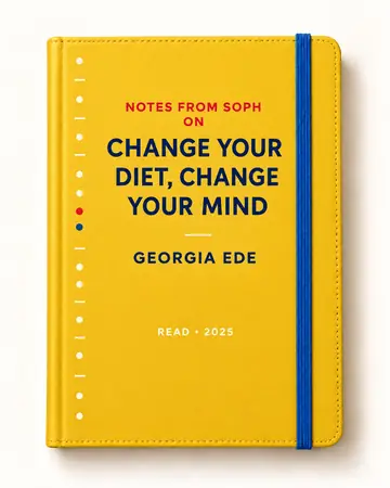 Notes from Soph notebook cover for Change Your Diet, Change Your Mind by Georgia Ede