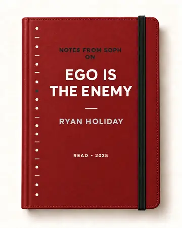 Notes from Soph notebook cover for Ego Is the Enemy by Ryan Holiday