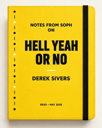 Notes from Soph notebook cover for Hell Yeah or No by Derek Sivers