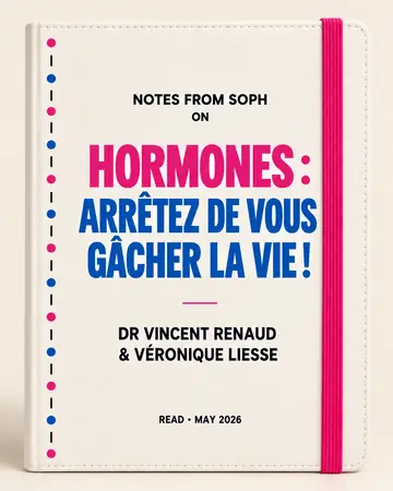 Notes from Soph notebook cover for Hormones : Arrêtez de vous gâcher la vie ! by Dr Vincent Renaud & Véronique Liesse