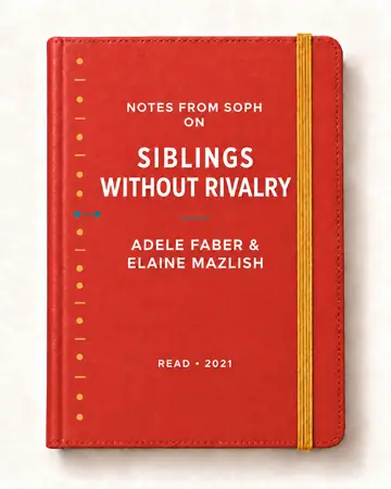 Notes from Soph notebook cover for Siblings Without Rivalry by Adele Faber & Elaine Mazlish