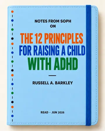 Notes from Soph notebook cover for The 12 Principles for Raising a Child with ADHD by Russell A. Barkley