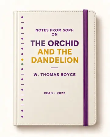 Notes from Soph notebook cover for The Orchid and the Dandelion by W. Thomas Boyce