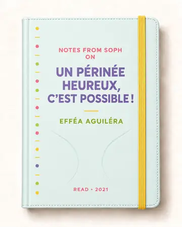 Notes from Soph notebook cover for Un périnée heureux, c'est possible ! by Efféa Aguiléra