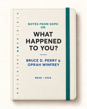 Notes from Soph notebook cover for What Happened to You? by Bruce D. Perry & Oprah Winfrey