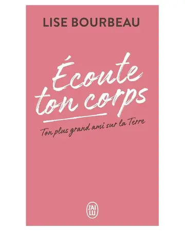 Écoute ton corps, ton plus grand ami sur la Terre by Lise Bourbeau book cover