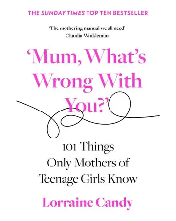 Mum, What's Wrong with You? by Lorraine Candy book cover