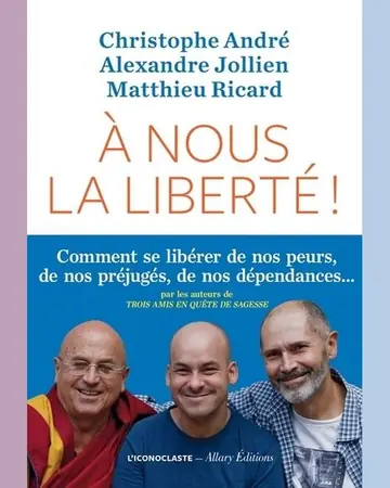 À nous la liberté ! by Christophe André, Alexandre Jollien & Matthieu Ricard book cover